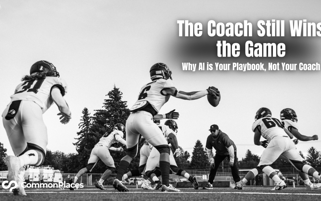 The Coach Still Wins the Game: Why AI is Your Playbook, Not Your Coach